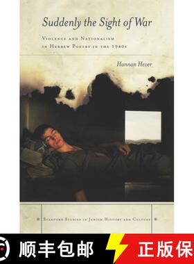 【3-4周达】精装 Suddenly, the Sight of War – Violence and Nationalism in Hebrew Poetry in the 1940s [9780804784108]