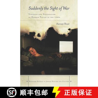 【3-4周达】精装 Suddenly, the Sight of War – Violence and Nationalism in Hebrew Poetry in the 1940s [9780804784108]