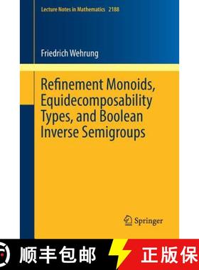 【3-4周达】Refinement Monoids, Equidecomposability Types, and Boolean Inverse Semigroups [9783319615981]