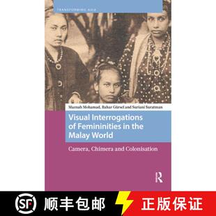 【3-4周达】精装 Visual Interrogations of Femininities in the Malay World: Camera, Chimera and Colonis... [9789463720199]