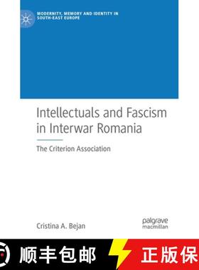 【3-4周达】Intellectuals and Fascism in Interwar Romania : The Criterion Association [9783030201647]