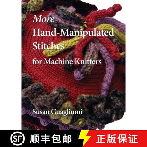 【3-4周达】More Hand-Manipulated Stitches for Machine Knitters [9781733312127]