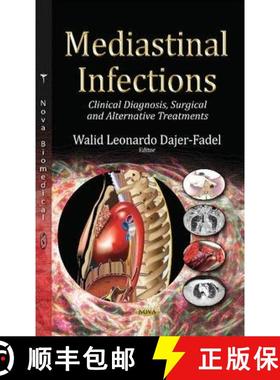 【3-4周达】Mediastinal Infections: Clinical Diagnosis, Surgical and Alternative Treatments Editor to ... [9781634633697]