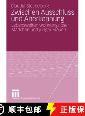 【3-4周达】Zwischen Ausschluss und Anerkennung : Lebenswelten wohnungsloser Mädchen und junger Frauen [9783531170640]