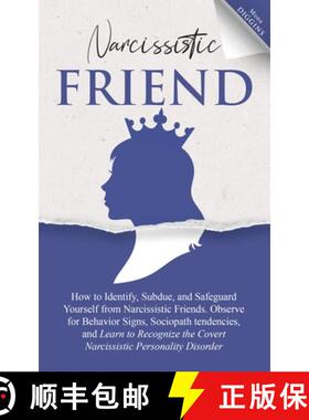 【3-4周达】Narcissistic Friend How to Identify, Subdue, and Safeguard Yourself from Narcissistic Frie... [9781087944098]