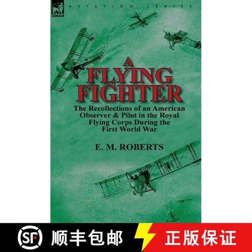 【3-4周达】精装 A Flying Fighter: the Recollections of an American Observer & Pilot in the Royal Flyi... [9780857069344]