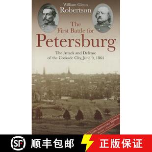 【3-4周达】The First Battle for Petersburg: The Attack and Defense of the Cockade City, June 9, 1864 [9781611212143]