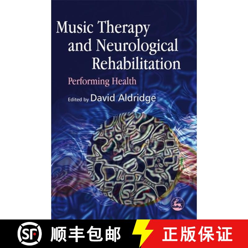 【3-4周达】Music Therapy and Neurological Rehabilitation: Performing Health [9781843103028]