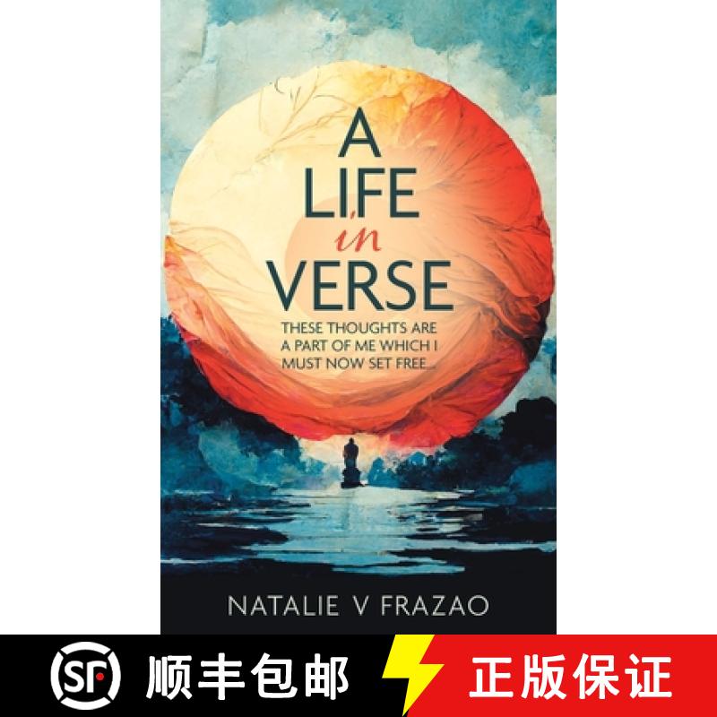 预订 A Life in Verse...: These Thoughts Are a Part of Me Which I Must Now Set Free... [9781773705323]