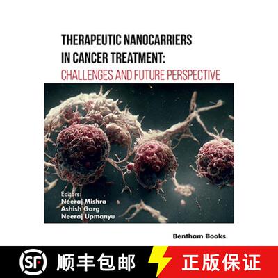 【3-4周达】精装 Therapeutic Nanocarriers in Cancer Treatment: Challenges and Future Perspective [9789815080513]