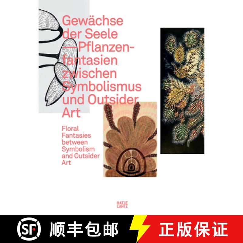 Gewächse Der Seele: Floral Fantasies Between Symbolism and Outsider Art [9783775745345]