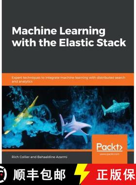 【3-4周达】Machine Learning with the Elastic Stack: Expert techniques to integrate machine learning w... [9781788477543]