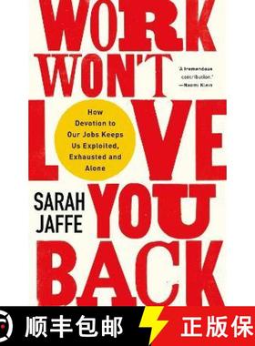 【3-4周达】Work Won't Love You Back: How Devotion to Our Jobs Keeps Us Exploited, Exhausted and Alone [9781787384644]