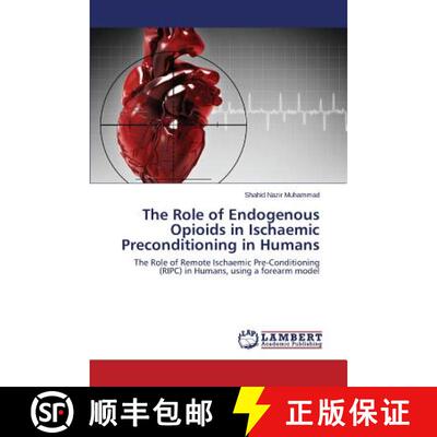 预订 The Role of Endogenous Opioids in Ischaemic Preconditioning in Humans [9783659464010]