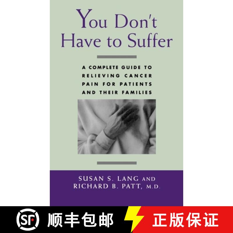 【2-3周达】You Don't Have to Suffer: A Complete Guide to Relieving Cancer Pain for Patients and Their... [9780195084191]