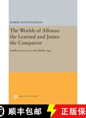 【3-4周达】The Worlds of Alfonso the Learned and James the Conqueror: Intellect and Force in the Midd... [9780691639338]