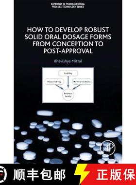 【3-4周达】How to Develop Robust Solid Oral Dosage Forms: From Conception to Post-Approval [9780128047316]