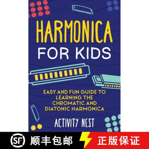 【3-4周达】Harmonica for Kids: Easy and Fun Guide to Learning the Chromatic and Diatonic Harmonica [9781951791735]