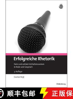 【3-4周达】Erfolgreiche Rhetorik: Faire Und Unfaire Verhaltensweisen in Rede Und Gesprach [9783486597370]