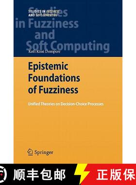 【3-4周达】Epistemic Foundations of Fuzziness : Unified Theories on Decision-Choice Processes [9783642099885]