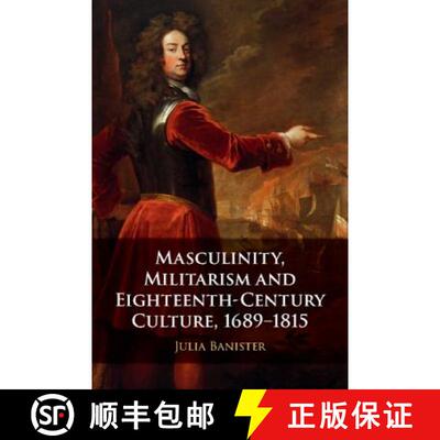 【3-4周达】精装 Masculinity, Militarism and Eighteenth-Century Culture, 1689-1815 [9781107195196]