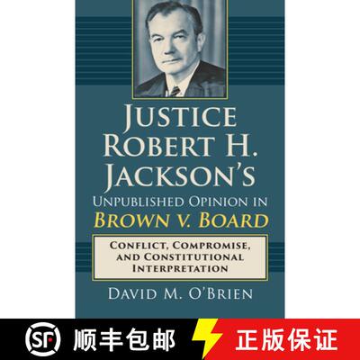 【3-4周达】Justice Robert H. Jackson's Unpublished Opinion in Brown V. Board: Conflict, Compromise, a... [9780700625185]