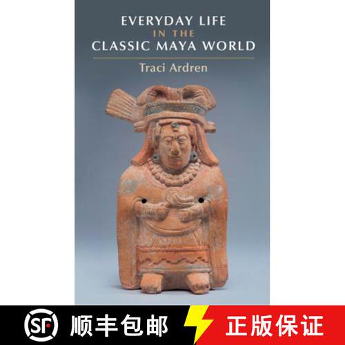 预订 精装 Everyday Life in the Classic Maya World [9781107040670]