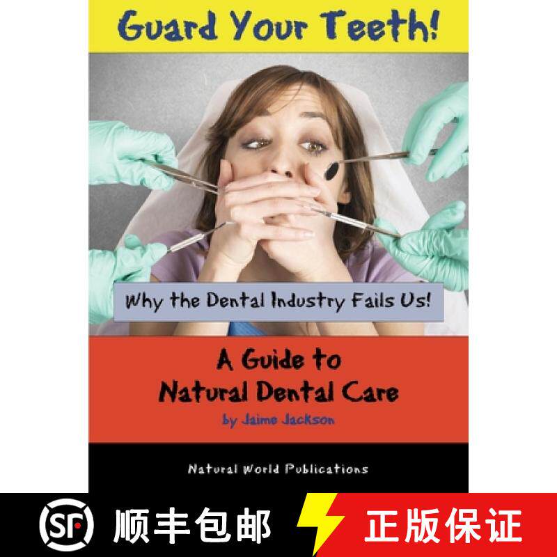 【3-4周达】Guard Your Teeth!: Why the Dental Industry Fails Us - A Guide to Natural Dental Care [9781733309448]