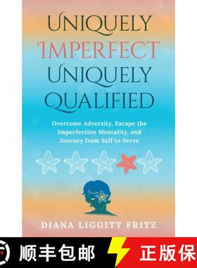 预订 Uniquely Imperfect. Uniquely Qualified: Overcome Adversity, Escape the Imperfection Mentality, a... [9781636804309]