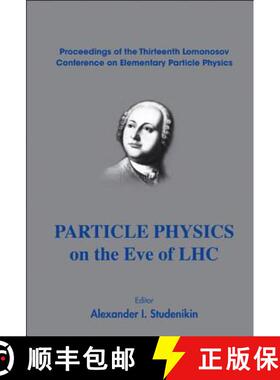 【3-4周达】Particle Physics On The Eve Of Lhc - Proceedings Of The 13th Lomonosov Conference On Eleme... [9789812837585]