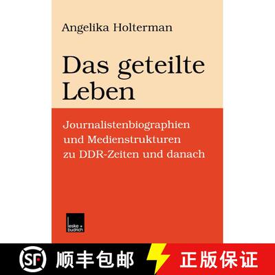 【3-4周达】Das geteilte Leben: Journalistenbiographien und Medienstrukturen zu DDR-Zeiten und danach [9783810023094]