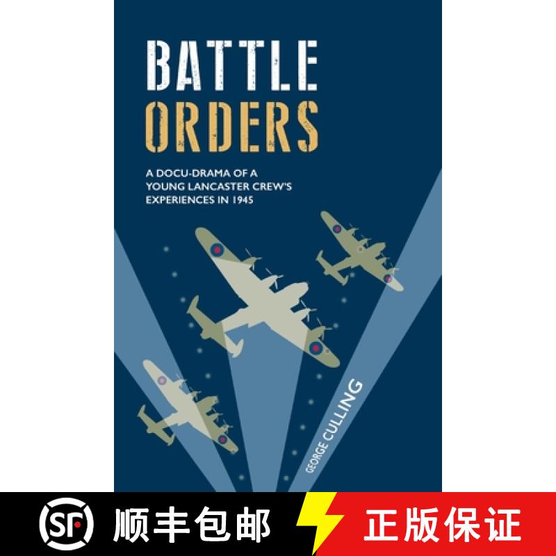 【4周达】Battle Orders: a docu-drama of a young Lancaster crew's experiences in 1945 [9781911593775]
