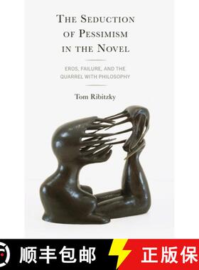 预订 The Seduction of Pessimism in the Novel: Eros, Futility, and the Quarrel with Philosophy [9781666901399]