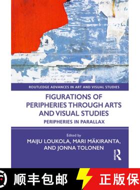 【3-4周达】Figurations of Peripheries Through Arts and Visual Studies: Peripheries in Parallax [9781032390659]