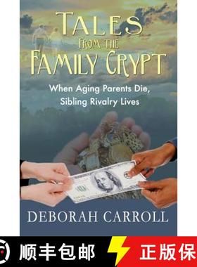 预订 Tales From The Family Crypt: When Aging Parents Die, Sibling Rivalry Lives [9780692390078]