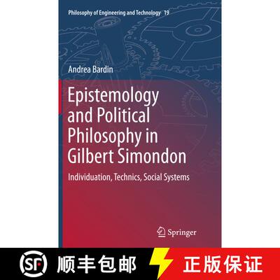 【3-4周达】Epistemology and Political Philosophy in Gilbert Simondon : Individuation, Technics, Socia... [9789402400977]