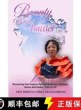 预订 BEAUTY BEHIND BATTLES : DISCOVERING YOUR PURPOSE THROUGH THE DARKEST MOMENTS, STORMS AND HARDEST... [9781965407257]