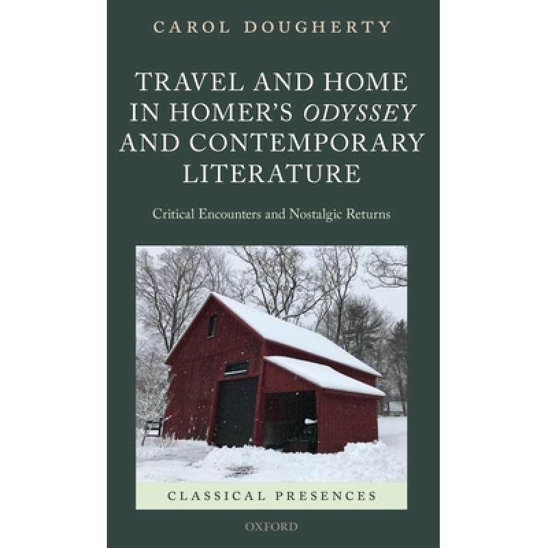 预订 Travel and Home in Homer's Odyssey and Contemporary Literature: Critical Encounters and Nostalgi... [9780198814016]怎么看?