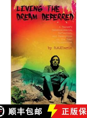 预订 Living the Dream Deferred: A Boomer's Reconnaissance, Reflection, and Redemption on the Road to ... [9780986332104]