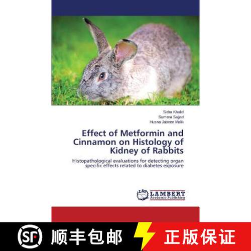 【3-4周达】Effect of Metformin and Cinnamon on Histology of Kidney of Rabbits: Histopathological eval... [9783659380433]