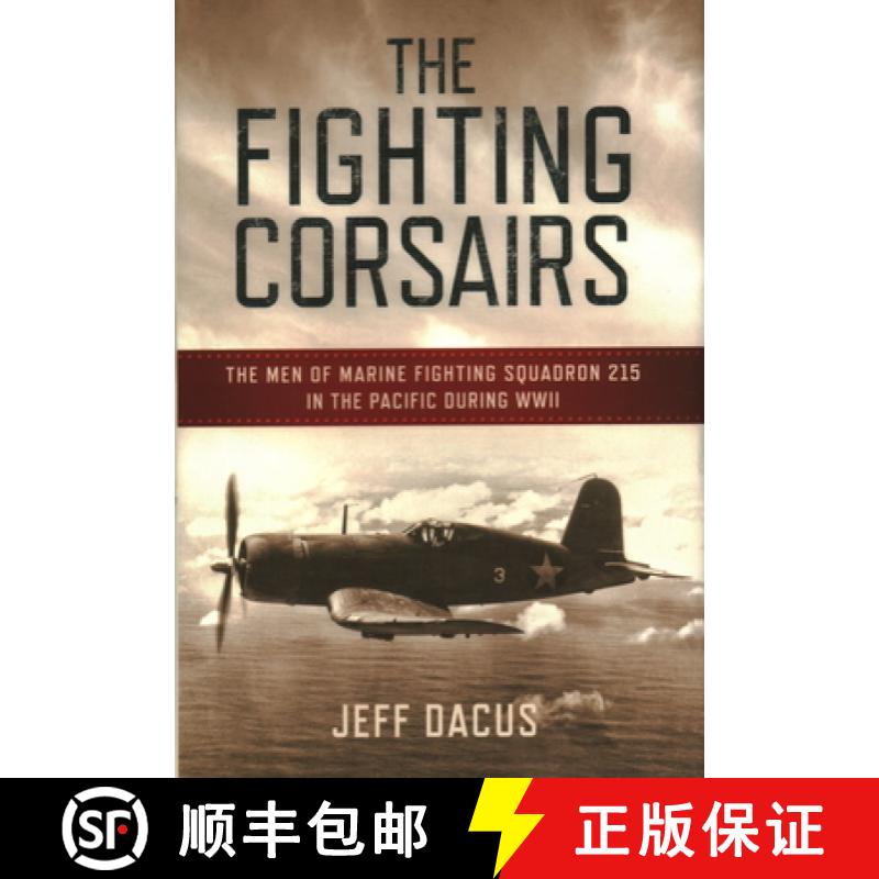 【3-4周达】Fighting Corsairs: The Men of Marine Fighting Squadron Two-Fifteen in the Pacific During WWII [9781493055081]