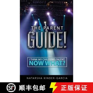 【3-4周达】The Parent Guide!: I Think My Child Has Talent, Now What? [9780578489223]
