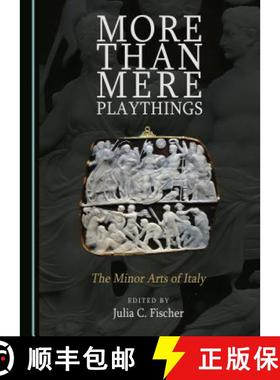 预订 More Than Mere Playthings : The Minor Arts of Italy [9781443890403]