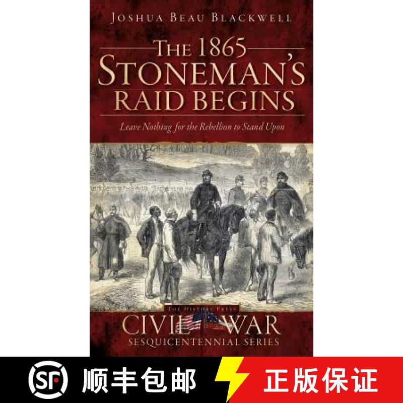 【3-4周达】The 1865 Stoneman's Raid Begins: Leave Nothing for the Rebellion to Stand Upon [9781540234780]