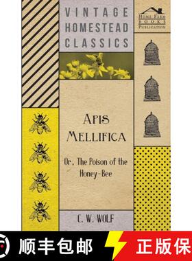 【3-4周达】APIs Mellifica - Or, the Poison of the Honey-Bee [9781444653434]