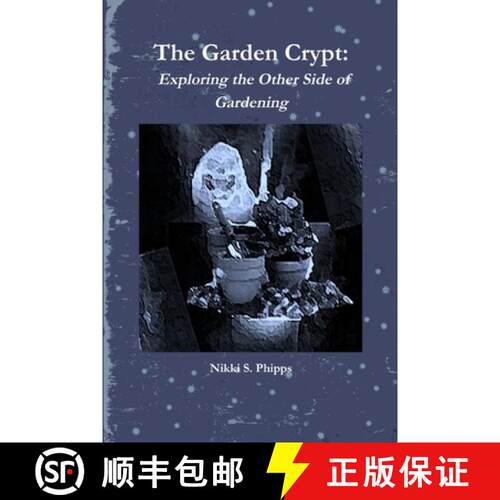 【3-4周达】The Garden Crypt: Exploring the Other Side of Gardening [9781105377778]
