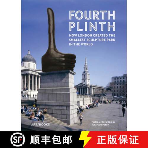 【3-4周达】精装 Fourth Plinth: How London Created the Smallest Sculpture Park in the World [9781908970282]