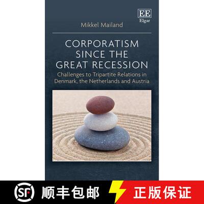【3-4周达】Corporatism since the Great Recession - Challenges to Tripartite Relations in Denmark, the... [9781788114554]