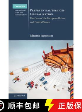 【3-4周达】Preferential Services Liberalization: The Case of the European Union and Federal States [9781108469937]