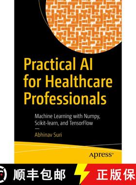 【3-4周达】Practical AI for Healthcare Professionals : Machine Learning with Numpy, Scikit-learn, and... [9781484277799]